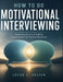 How to Do Motivational Interviewing: Mastering the Art of Guiding Conversations for Positive Outcomes by Jacob C. Julian