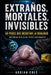 Extraños, Mortales, Invisibles 50 Peces Que No Parecen Reales: Historias Reales de Peces Fascinantes by A. Sunot, Adrian Cole