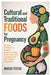Cultural and Traditional Foods for Pregnancy: Ancient Traditions, Modern Understanding: How to Eat Well and Stay Safe Throughout Pregnancy by Makus Festus