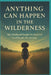 Anything can Happen in The Wilderness by Sharon Harris, Shamekia Scott