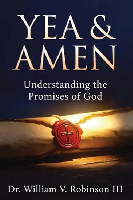 Yea & Amen: "Understanding the Promises of God" by III Robinson William V.