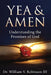 Yea & Amen: "Understanding the Promises of God" by III Robinson William V.