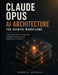 Claude Opus AI Architecture for Agentic Workflows: Designing Autonomous Systems, Scalable Automation, and Real-World AI Solutions by Elmer H. Espinosa