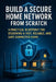 Lock Down Your Home Network: Advanced Security, Monitoring, and Control Without Enterprise Complexity by Kellan Stroud