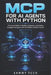 MCP for AI Agents with Python: A Practical Guide to Building, Deploying, and Scaling Intelligent AI Agents with the Model Context Protocol by Sammy Tech