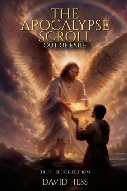The Apocalypse Scroll: Out of Exile - Truth Seeker Edition by David Hess