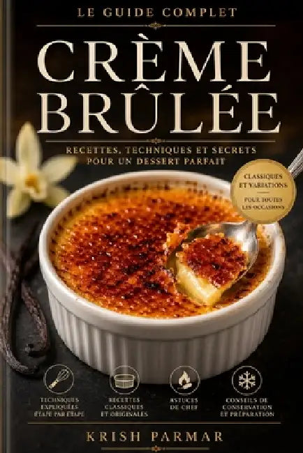 L'Art de la Crème Brûlée: Recettes Classiques et Créations Gourmandes by Krish Parmar