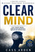 Clear Mind: Stop Overthinking, Make Better Decisions & Take Action Without Fear by Cass Arden
