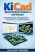 Kicad Benutzerleitfaden Für Anfänger: Leiterplattendesign, Schaltplanlayout, Fußabdrücke und Leiterplattenführung by McAlbert Edward