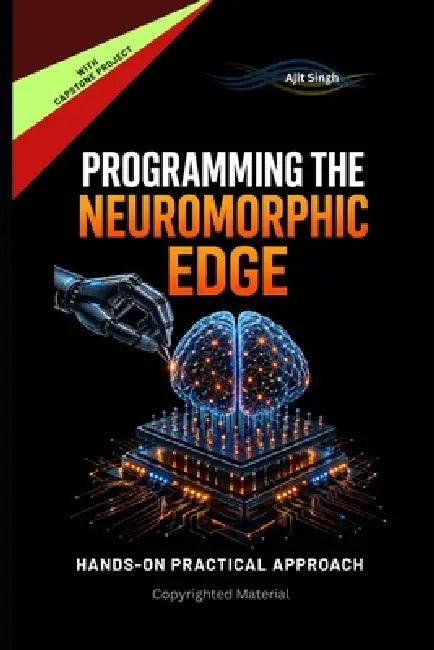 Programming the Neuromorphic Edge by Ajit Singh