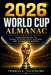 2026 World Cup Almanac: Complete Guide to Teams, Players, Stats, Fixtures, and Tournament History by Thaddeus Q. Featherstone