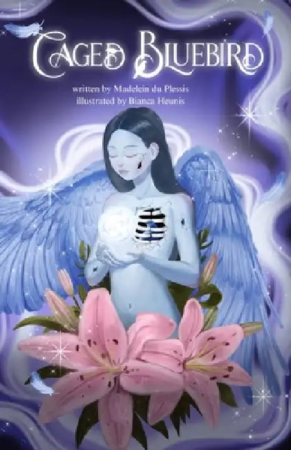 Caged Bluebird: poetry by Bianca Heunis, Madelein Du Plessis