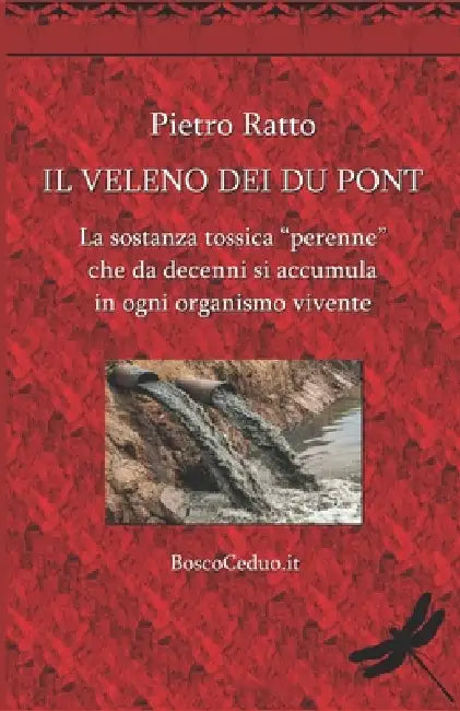 Il Veleno dei Du Pont: La sostanza tossica "perenne" che da decenni si accumula in ogni organismo vivente by Pietro Ratto