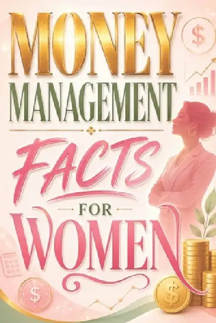 Money Management Facts for Women: Simple Financial Knowledge Guide by Charlotte Blake
