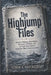 The Highjump Files: Operation Highjump, Admiral Byrd, Nazi Bases, UFO Myths, and the Public Record Behind Antarctica's Most Famous Conspiracy by Rowan K. Ravenscroft