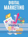 Digital Marketing Mastery by Gilberto Marzuillo