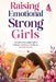 Raising Emotional Strong Girls: A Practical Parenting Guide to Building Confidence, Resilience and Self-Esteem by Nathaniel Stonebrook