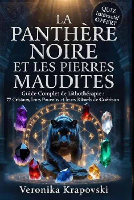 La Panthère Noire Et Les Pierres Maudites: Guide Complet de Lithotérapie, 77 Cristaux, leurs Pouvoirs et leurs Rituels de Guérison by Veronika Krapovski