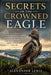 Secrets of the Crowned Eagle: A gripping journey into the hidden life, powerful hunting instincts, and extraordinary survival strategies of the majest by Alexander Lewis
