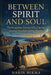 Between Spirit and Soul: The Forgotten Genius Who Carried Ancient Wisdom Across Worlds by Narin Hikma