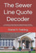 The Sewer Line Quote Decoder: A Homeowner's Practical Guide to Sewer Scopes, Root Intrusion, Pipe Bellies, Cast Iron, Orangeburg, Hydro-Jetting, Trenc by Daniel R. Fielding
