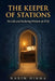 The Keeper of Stations: The Extraordinary Life and Eternal Wisdom of Al-Iji, Islam's Supreme Judge by Narin Hikma