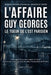 L'AFFAIRE GUY GEORGES - Le tueur de l'Est parisien: Grandes Affaires Criminelles - Enquêtes Et Vérités by Agata Olmes, Irina Alessi