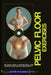 Pelvic Floor Exercises to Transform Your Pelvic Floor Health: The Holistic Guide to Overcome Pelvic Floor Dysfunction, End Incontinence, Relieve Pelvi by Juniper Thistlewick