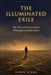 The Illuminated Exile: The Life and Transcendent Philosophy of Mulla Sadra by Narin Hikma