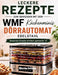 Leckere Rezepte Zum Geniessen Mit Dem WMF Küchenminis Dörrautomat Edelstahl: Gesunde Snacks einfach gemacht by Bente Jelena