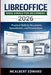 Libreoffice Made Simple for Beginners 2026: Practical Skills for Documents, Spreadsheets, and Presentations by McAlbert Edward