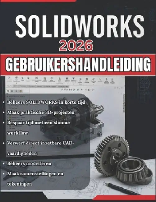 Solidworks 2026 Gebruikershandleiding: Van beginner tot professional: een complete stapsgewijze handleiding voor 3D-modellering, assemblageontwerp en by Orin J. Cadwell