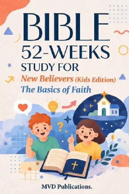 52-Week Bible Study for New Believers (Kids Edition) by MVD Publications