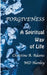 Forgiveness: A Spiritual Way of Life by Hanley, Christine A. Adams