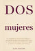 Dos mujeres: La psicología de las relaciones lésbicas - por qué las parejas entre mujeres funcionan de otra manera y lo que la ciencia dice sobre el v by Alba Santos
