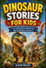 Dinosaur Stories for Kids: Fun and Exciting Adventures with Prehistoric Creatures by Alvin Praise