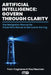 Artificial Intelligence: GOVERNING THROUGH CLARITY: The navigation manual for those who refuse to get lost in the fog by Yvan Cognasse, Paul Neuman