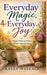 Everyday Magic, Everyday Joy - Simple Ways To Notice What's Already Here by Kelly Wallace