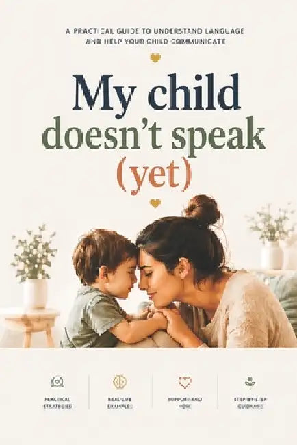 My Child Doesn't Talk: A Complete Guide for Caregivers of Children with Speech Delay by Daniela Miller