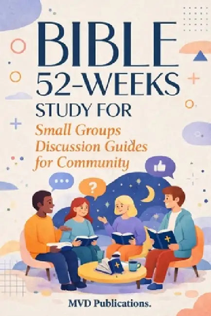 52-Week Bible Study for Small Groups: Discussion Guides for Community by MVD Publications