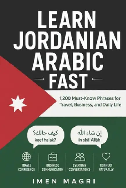 Learn Jordanian Arabic Fast: 1,200 Must-Know Phrases for Travel, Business and Daily Life by Imen Magri