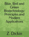 Blue, Red and Green Biotechnology: Principles and Modern Applications by Z. Dickin