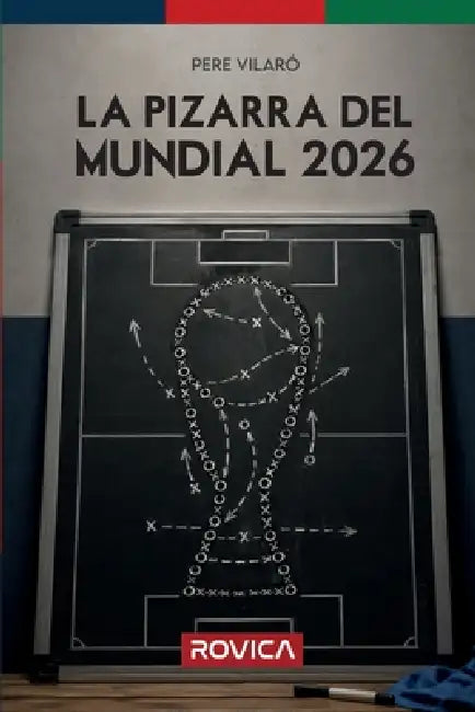 La pizarra del Mundial 2026: Las claves tácticas de los 48 equipos y análisis de todos los jugadores by Pere Vilaró