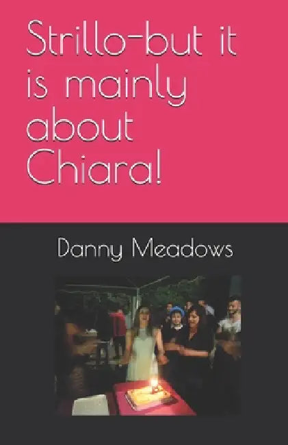 Strillo-but it is mainly about Chiara! by Danny Meadows