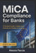 MiCA Compliance for Banks: A Practical Guide to Digital Asset Custody and Stablecoin Issuance by Alessio Faccia