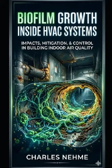 Biofilm Growth Inside HVAC Systems by Charles Nehme