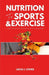 Nutrition for Sports and Exercise: A complete science-based guide to fueling athletic performance, recovery, and long-term health by Lucas J. Cooke