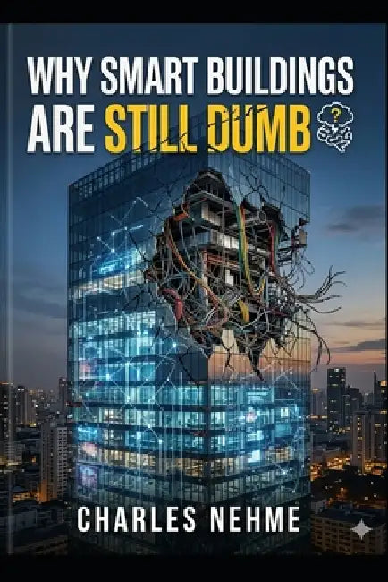 Why Smart Buildings Are Still Dumb by Charles Nehme