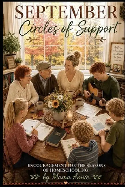 September - Circles of Support: Encouragement for the Seasons of Homeschooling by Mama Annie