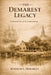 The Demarest Legacy: A Thousand Years of My Family's Journey by Kenneth Lester Demarest
